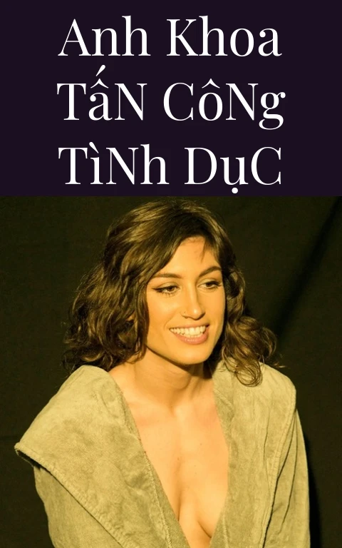 Anh Khoa Tấn Công Tình Dục