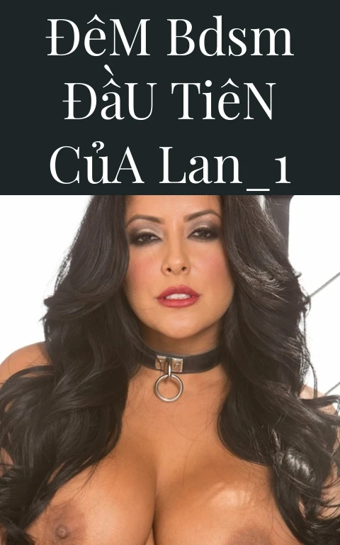 Đêm BDSM Đầu Tiên Của Lan_1