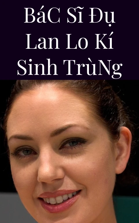 Bác Sĩ Đụ Lan Lo Kí Sinh Trùng