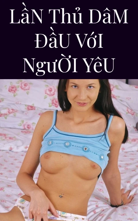 Lần Thủ Dâm Đầu Với Người Yêu