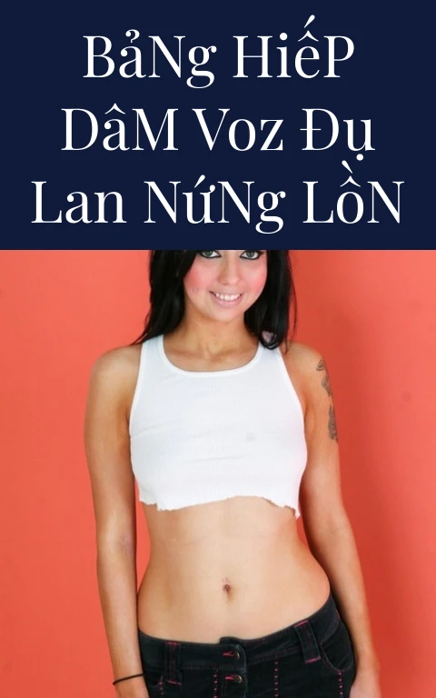 Bảng Hiếp Dâm Voz Đụ Lan Nứng Lồn