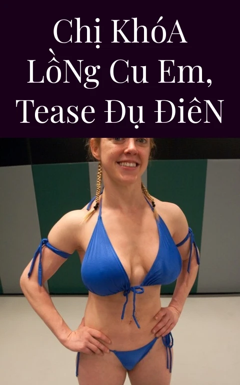 Chị Khóa Lồng Cu Em, Tease Đụ Điên