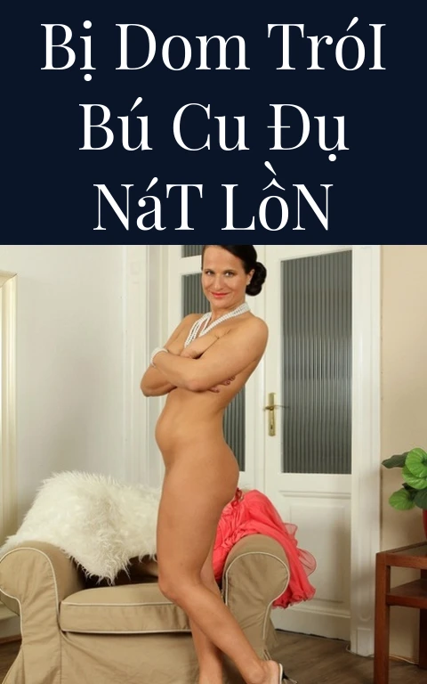 Bị Dom Trói Bú Cu Đụ Nát Lồn