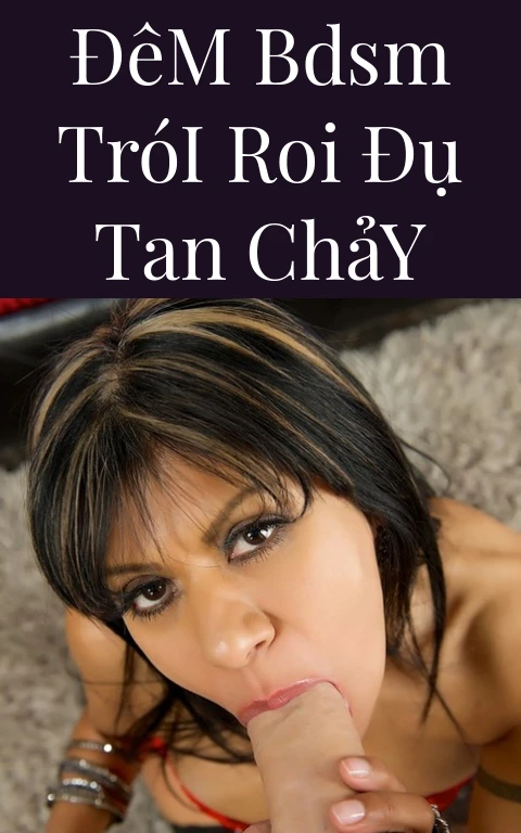 Đêm BDSM Trói Roi Đụ Tan Chảy