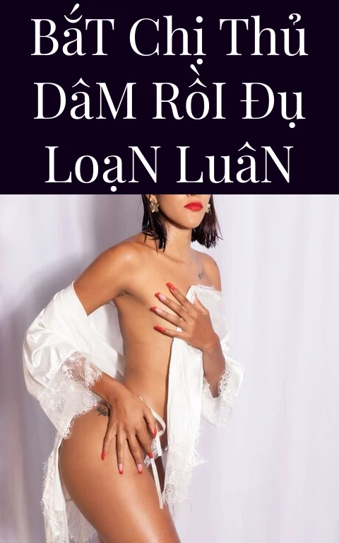 Bắt Chị Thủ Dâm Rồi Đụ Loạn Luân