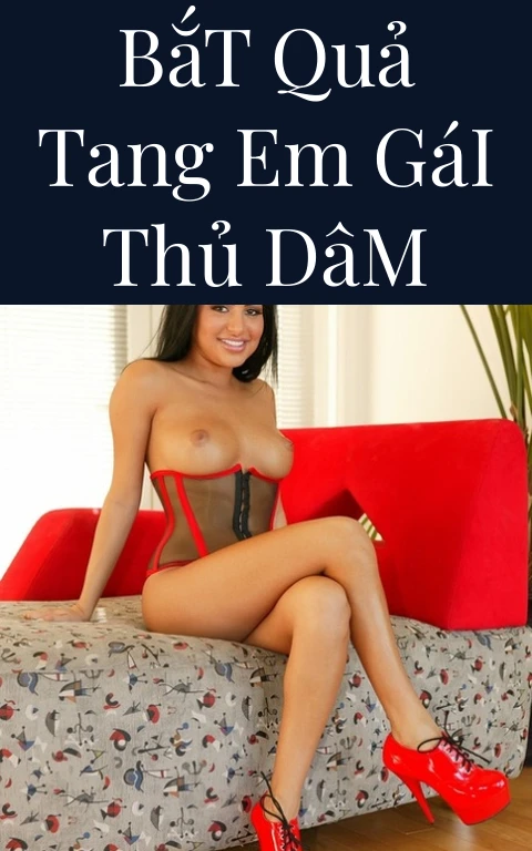 Bắt Quả Tang Em Gái Thủ Dâm