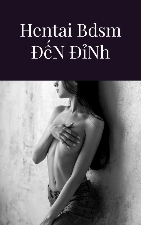 Từ Game Hentai BDSM Đến Đỉnh Sướng