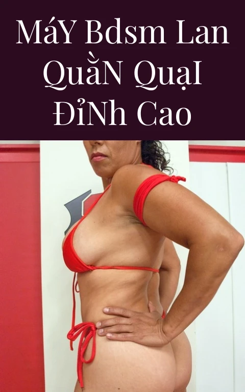 Máy BDSM Lan Quằn Quại Đỉnh Cao
