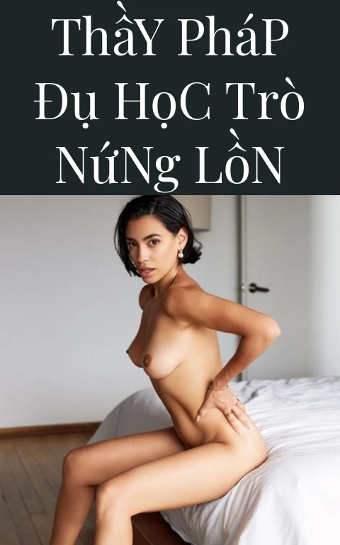 Thầy Pháp Đụ Học Trò Nứng Lồn