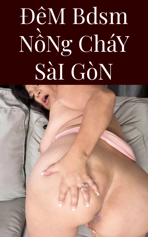 Đêm BDSM Nồng Cháy Sài Gòn
