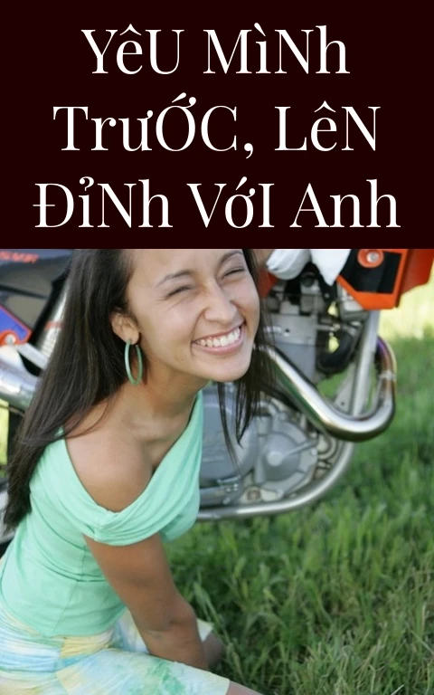 Yêu Mình Trước, Lên Đỉnh Với Anh