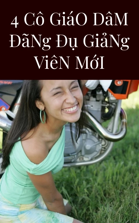 4 Cô Giáo Dâm Đãng Đụ Giảng Viên Mới