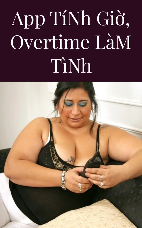 App Tính Giờ, Overtime Làm Tình
