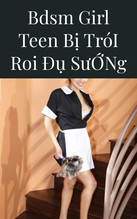 BDSM Girl Teen Bị Trói Roi Đụ Sướng