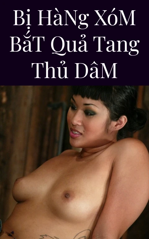 Bị Hàng Xóm Bắt Quả Tang Thủ Dâm