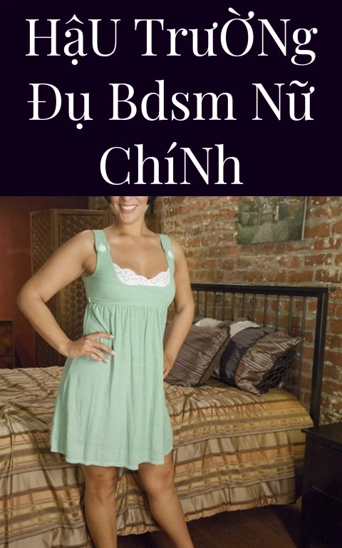 Hậu Trường Đụ BDSM Nữ Chính