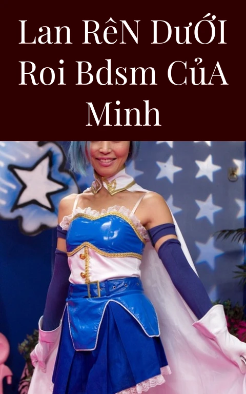 Lan Rên Dưới Roi BDSM Của Minh