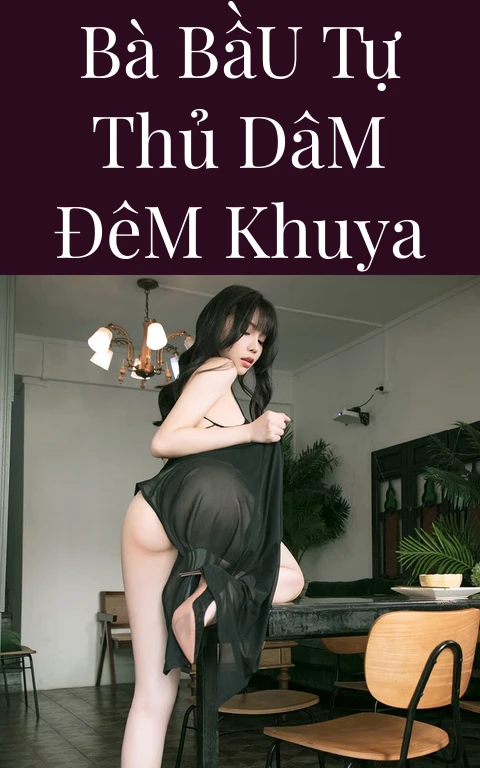 Bà Bầu Tự Thủ Dâm Đêm Khuya