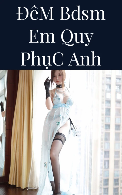 Đêm BDSM Em Quy Phục Anh