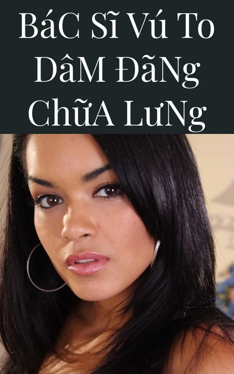 Bác Sĩ Vú To Dâm Đãng Chữa Lưng
