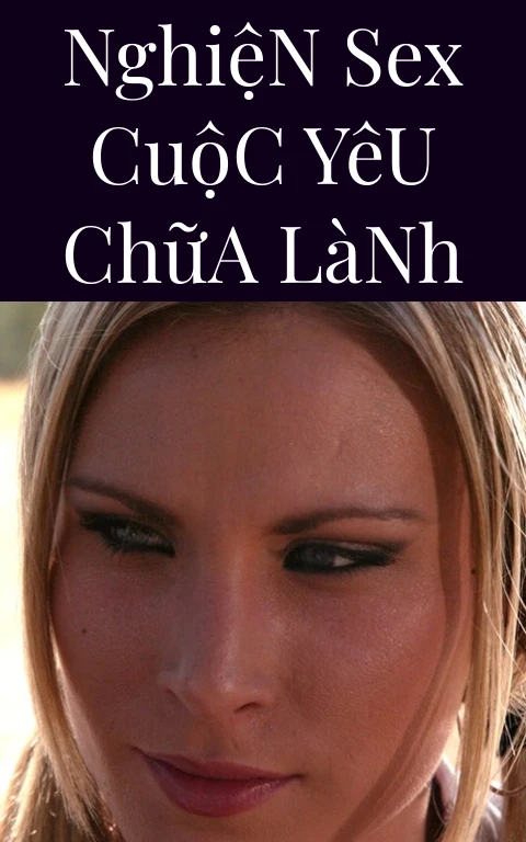 Nghiện Sex Cuộc Yêu Chữa Lành