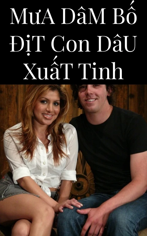 Mưa Dâm Bố Địt Con Dâu Xuất Tinh