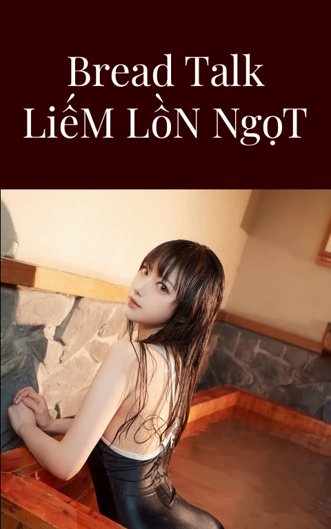 Bánh Les Bread Talk Liếm Lồn Ngọt Ngào