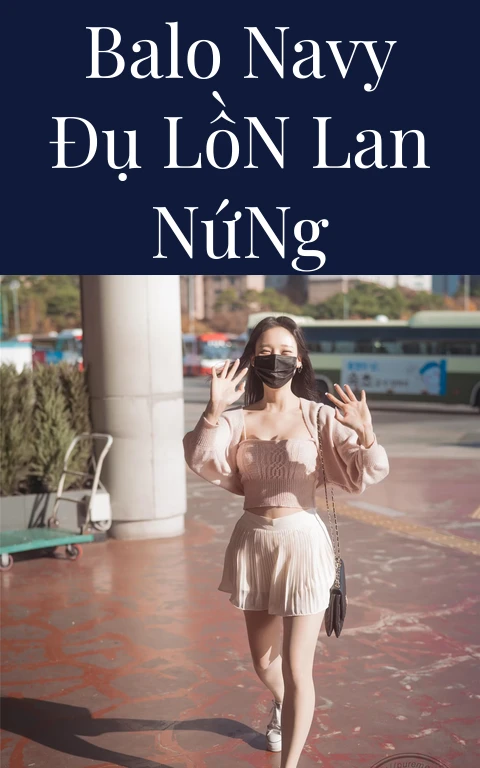 Balo Navy Đụ Lồn Lan Nứng