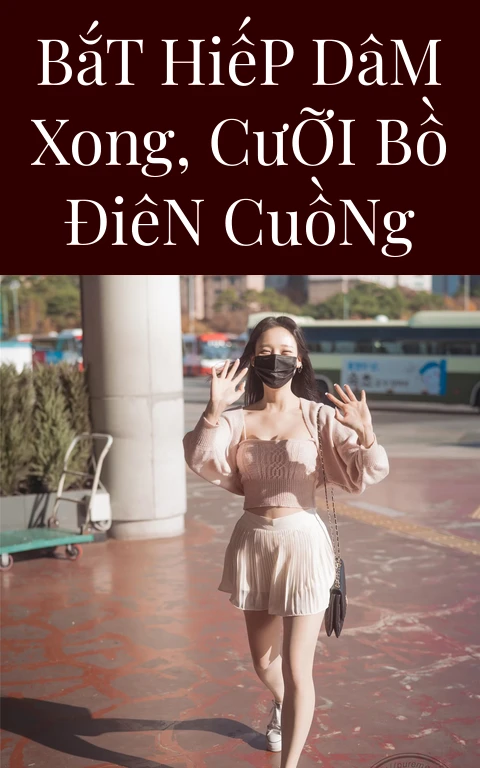 Bắt Hiếp Dâm Xong, Cưỡi Bồ Điên Cuồng