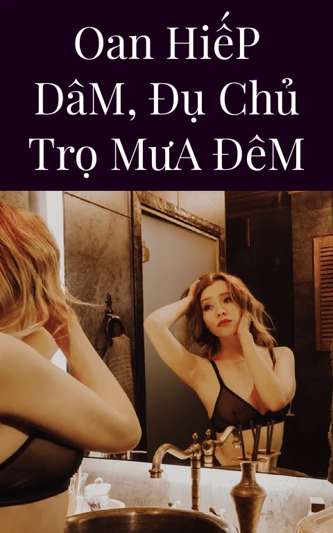 Oan Hiếp Dâm, Đụ Chủ Trọ Mưa Đêm