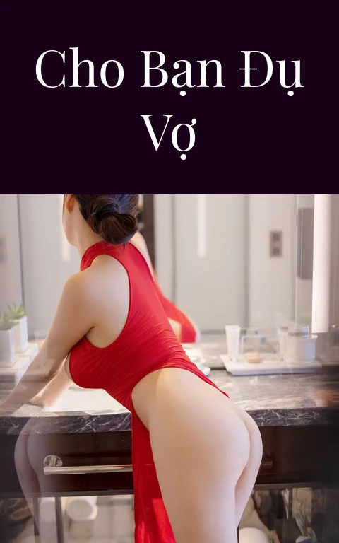 Cho bạn đụ vợ