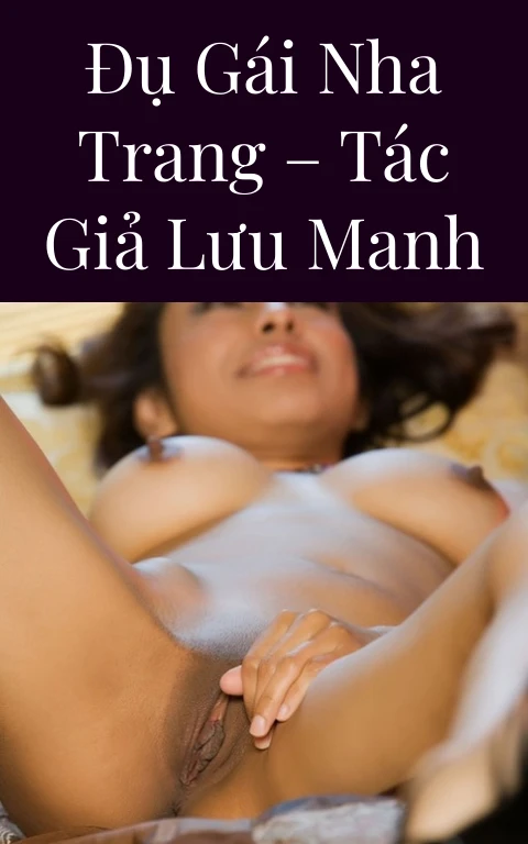 Đụ gái Nha Trang – Tác giả Lưu Manh