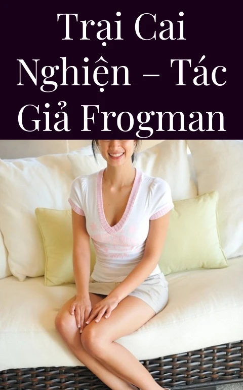 Trại cai nghiện – Tác giả FrogMan