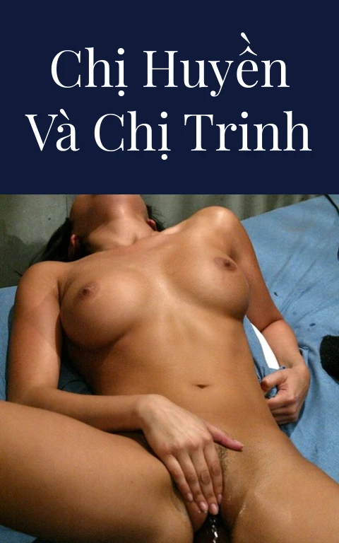Chị Huyền và Chị Trinh