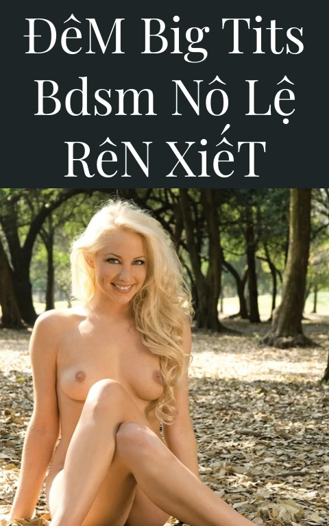 Đêm Big Tits BDSM Nô Lệ Rên Xiết