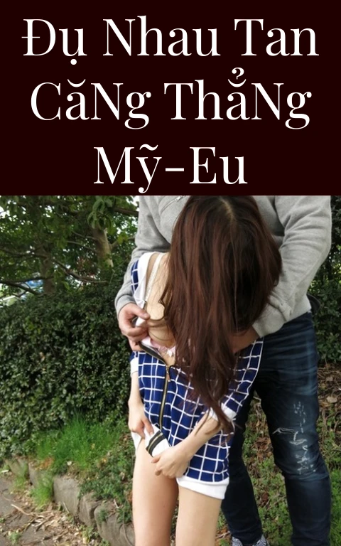 Đụ Nhau Tan Căng Thẳng Mỹ-EU