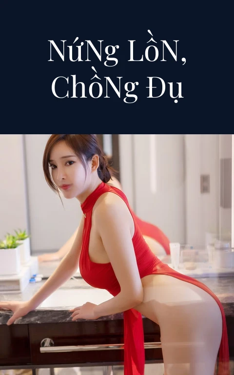 Vợ Thú Nhận Nứng Lồn, Chồng Đụ Điên Cuồng