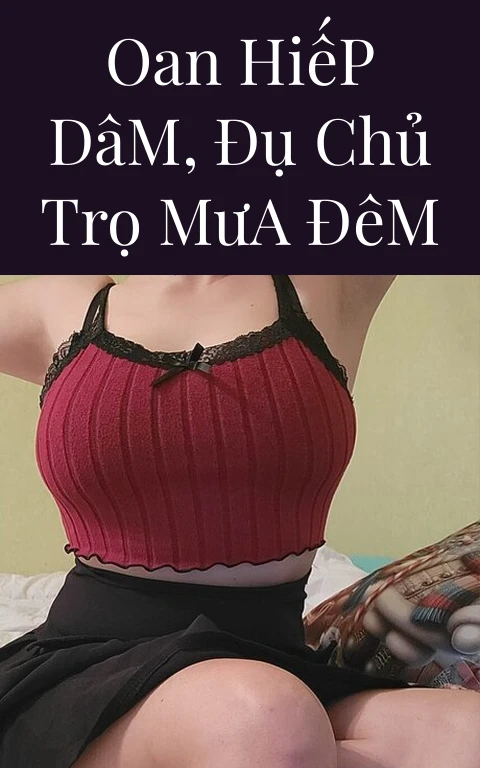 Oan Hiếp Dâm, Đụ Chủ Trọ Mưa Đêm