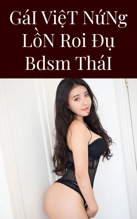 Gái Việt Nứng Lồn Roi Đụ BDSM Thái