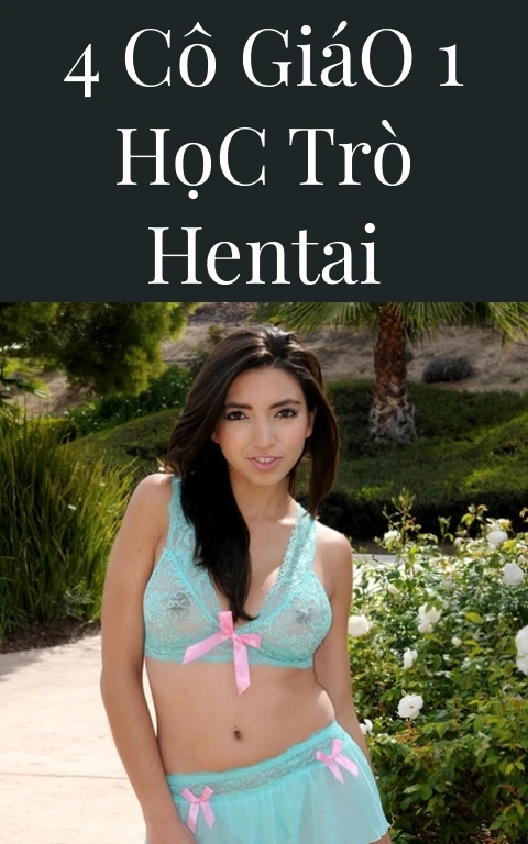 4 Cô Giáo 1 Học Trò Hentai
