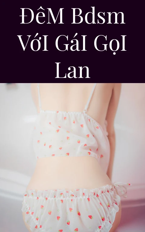 Đêm BDSM Với Gái Gọi Lan