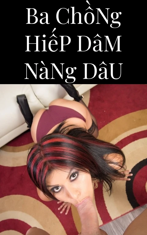Ba Chồng Hiếp Dâm Nàng Dâu