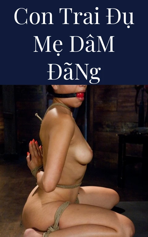 Con Trai Đụ Mẹ Dâm Đãng