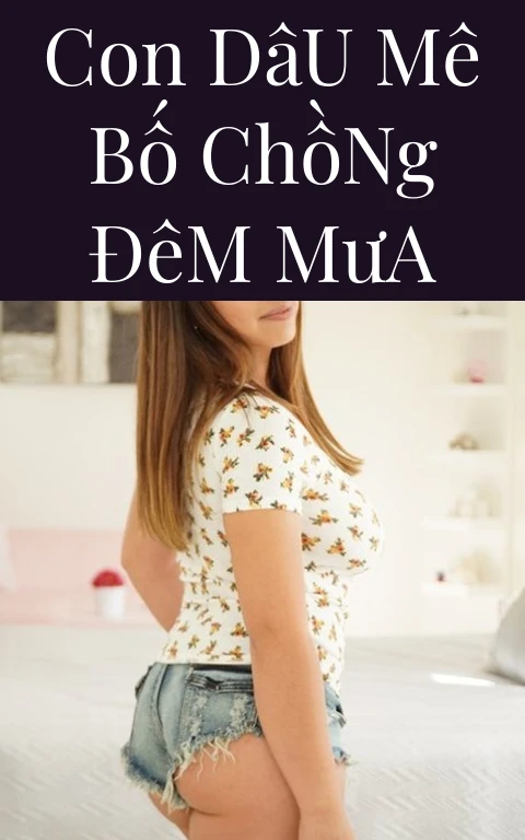 Con Dâu Mê Bố Chồng Đêm Mưa