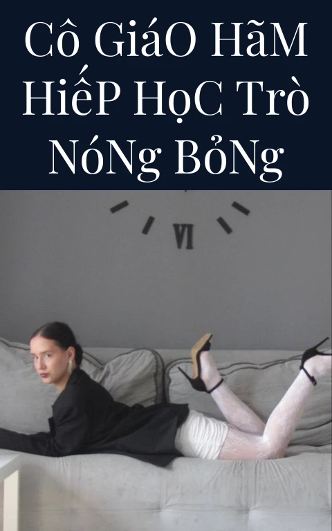 Cô Giáo Hãm Hiếp Học Trò Nóng Bỏng